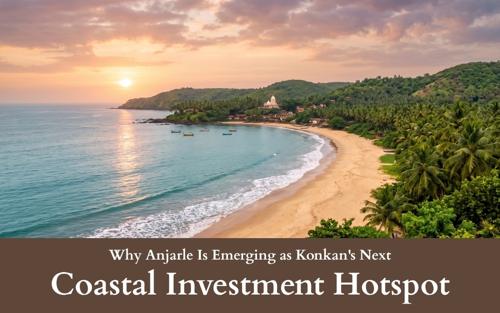 Why Anjarle Is Emerging as Konkan’s Next Coastal Investment Hotspot