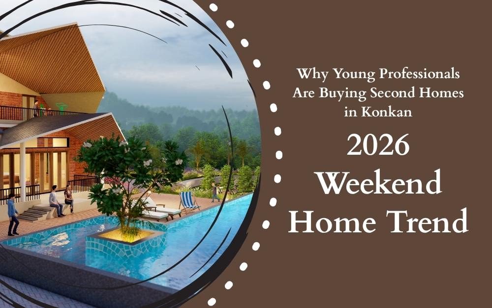 Why Young Professionals Are Buying Second Homes in Konkan: The 2026 Weekend Home Trend